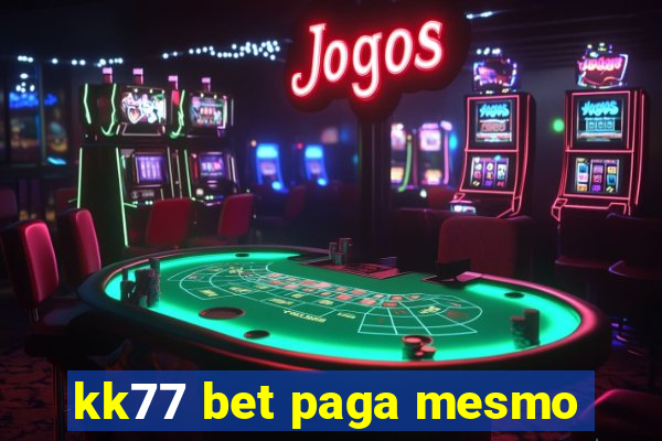 kk77 bet paga mesmo